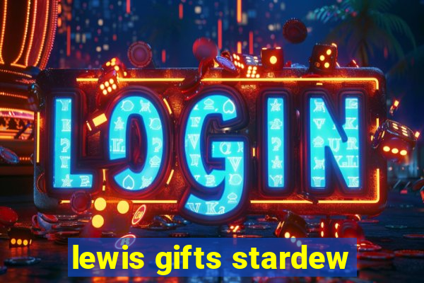 lewis gifts stardew