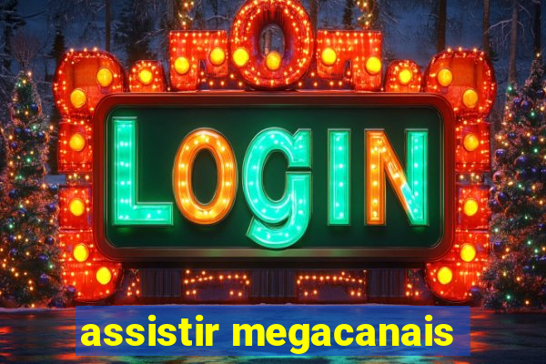 assistir megacanais