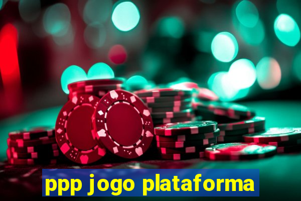 ppp jogo plataforma