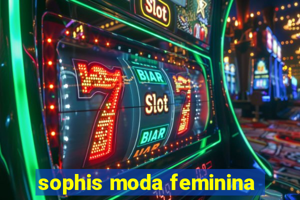 sophis moda feminina