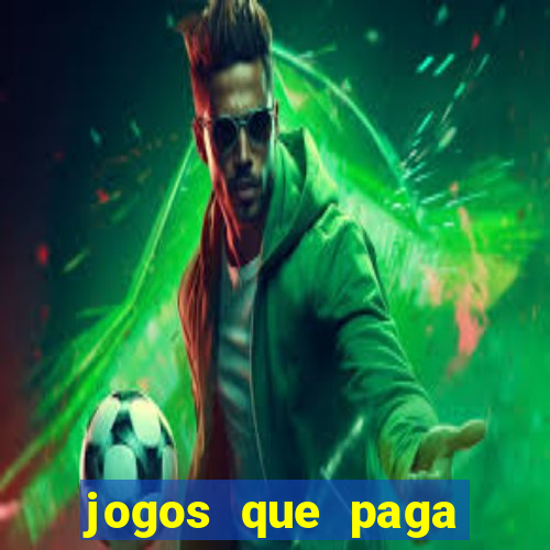 jogos que paga dinheiro sem depositar