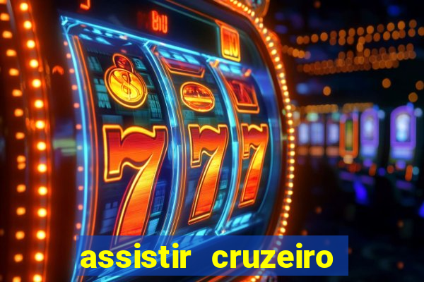 assistir cruzeiro ao vivo hd