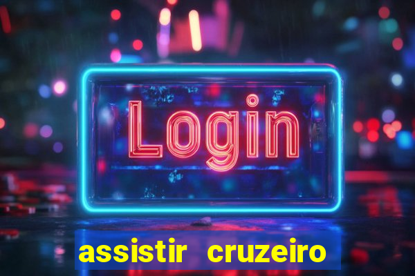 assistir cruzeiro ao vivo hd