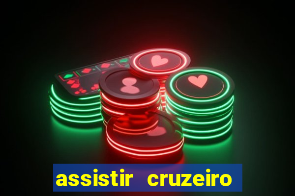 assistir cruzeiro ao vivo hd