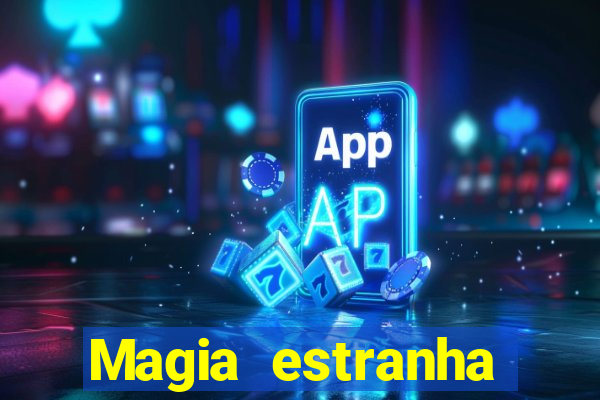 Magia estranha filme completo dublado