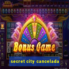 secret city cancelada