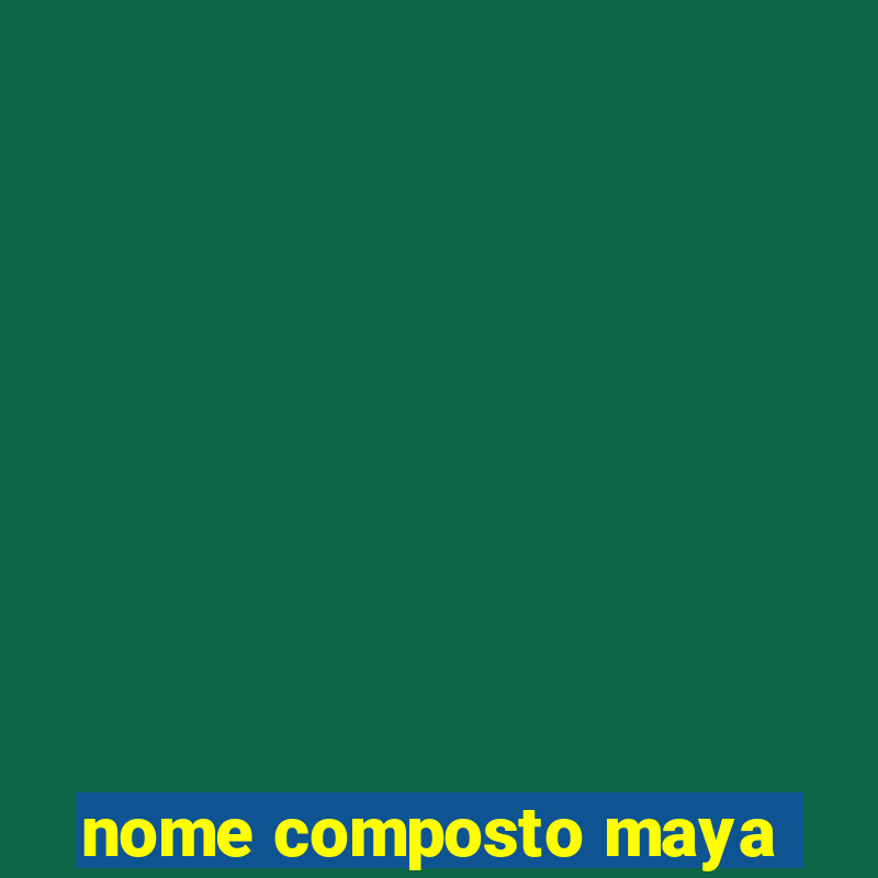 nome composto maya