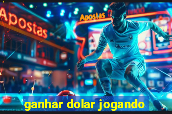 ganhar dolar jogando