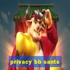 privacy bb sants