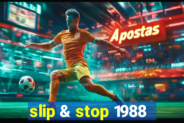 slip & stop 1988