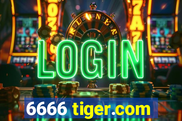 6666 tiger.com