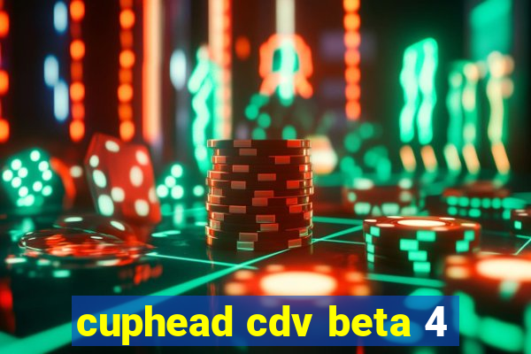 cuphead cdv beta 4