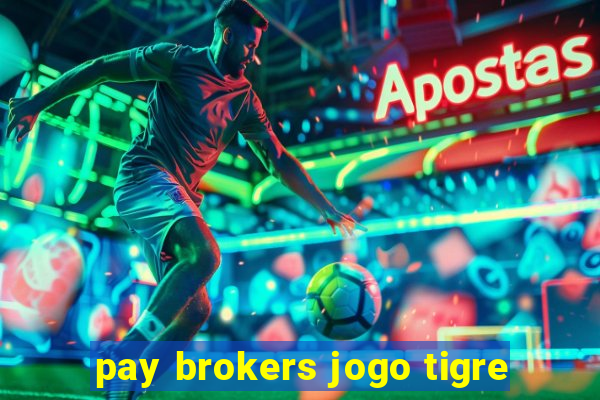 pay brokers jogo tigre