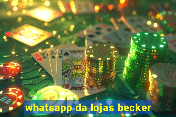 whatsapp da lojas becker