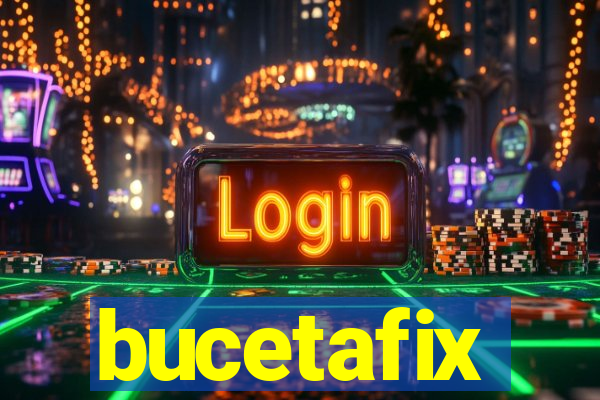 bucetafix