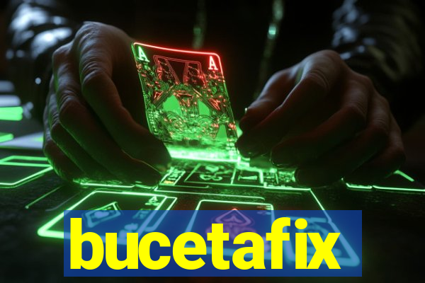 bucetafix