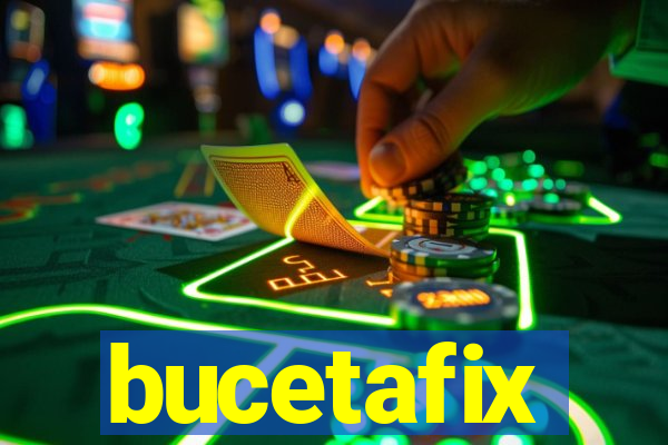 bucetafix