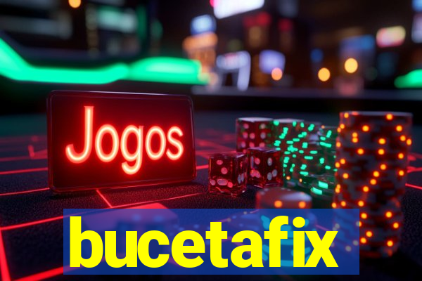 bucetafix