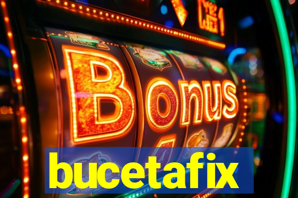 bucetafix