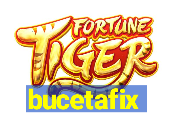 bucetafix