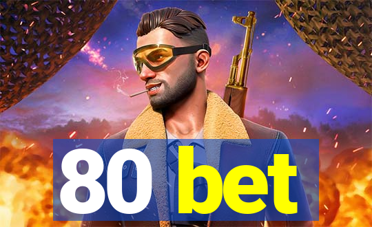 80 bet