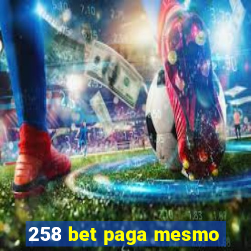 258 bet paga mesmo