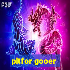 pltfor gooer