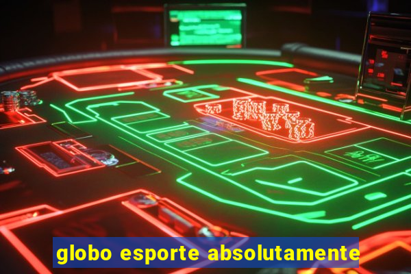 globo esporte absolutamente