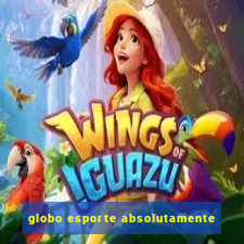 globo esporte absolutamente