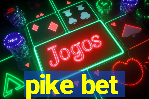 pike bet