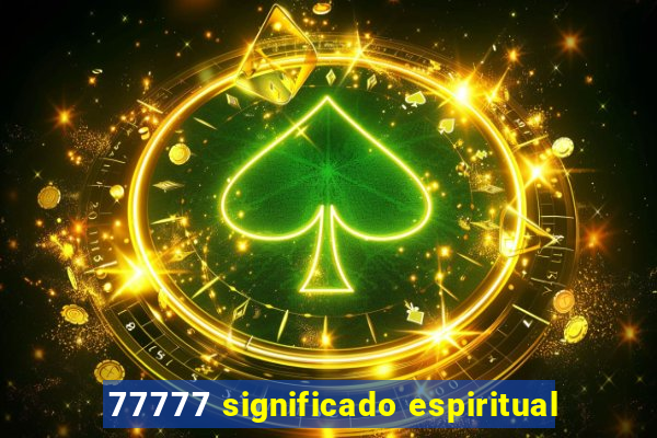 77777 significado espiritual