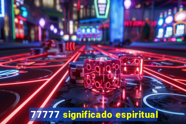 77777 significado espiritual