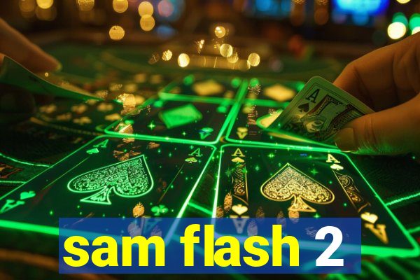 sam flash 2