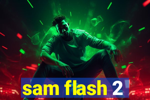 sam flash 2