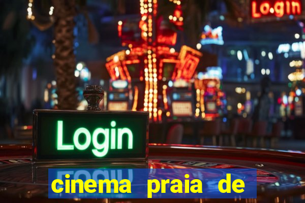 cinema praia de belas shopping