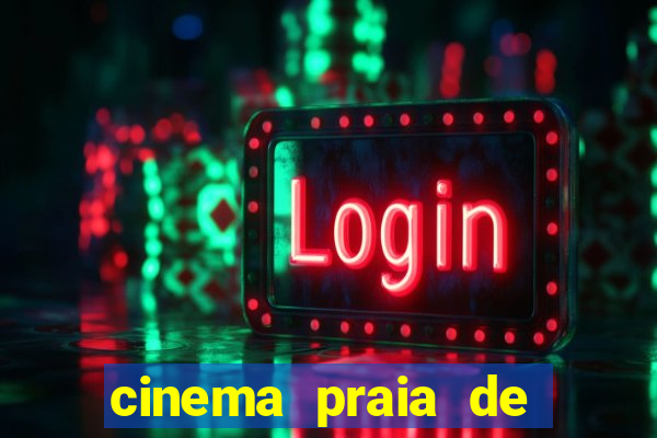 cinema praia de belas shopping