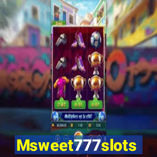 Msweet777slots