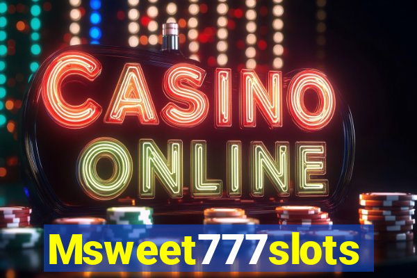 Msweet777slots