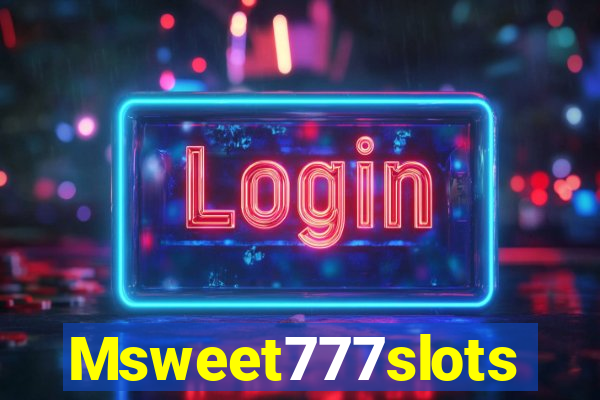 Msweet777slots