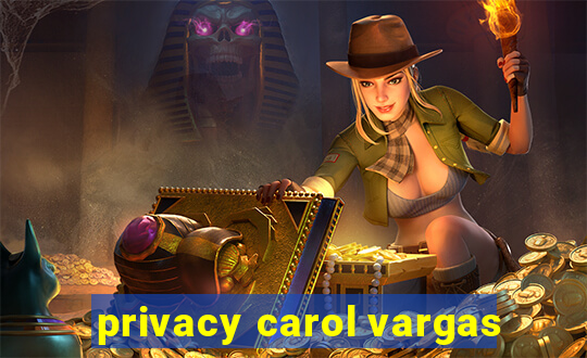 privacy carol vargas