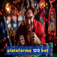 plataforma 120 bet