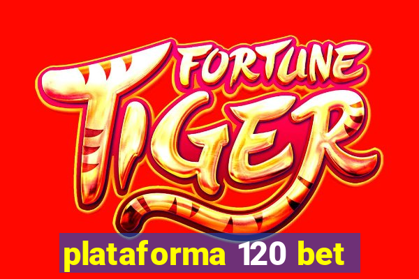 plataforma 120 bet