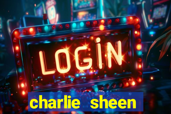 charlie sheen fortuna 2023