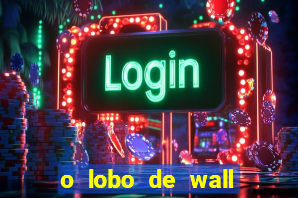 o lobo de wall street online