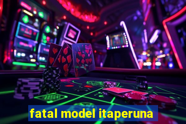 fatal model itaperuna