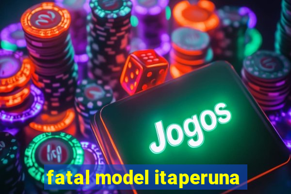 fatal model itaperuna