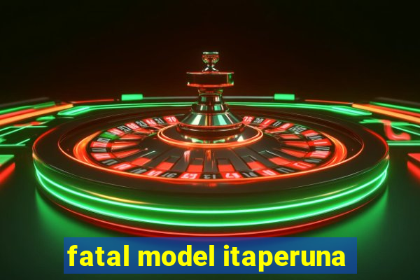 fatal model itaperuna