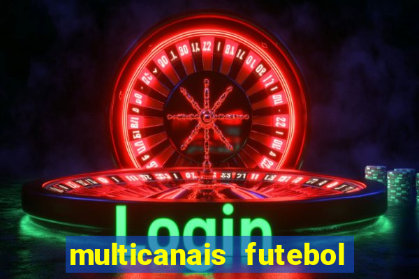 multicanais futebol ao vivo