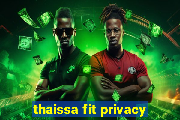 thaissa fit privacy