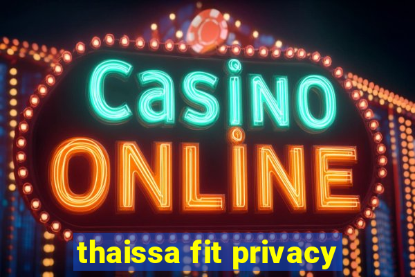 thaissa fit privacy